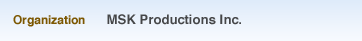 Organization: MSK Productions Inc.