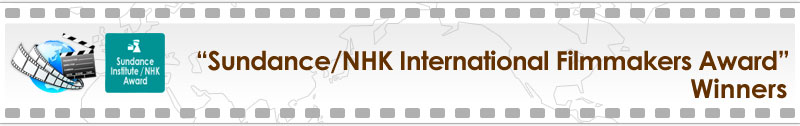 "Sundance/NHK International Filmmakers Award" Winners