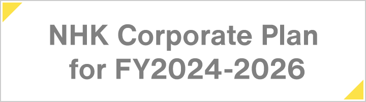 NHK Corporate Plan for FY2024-2026