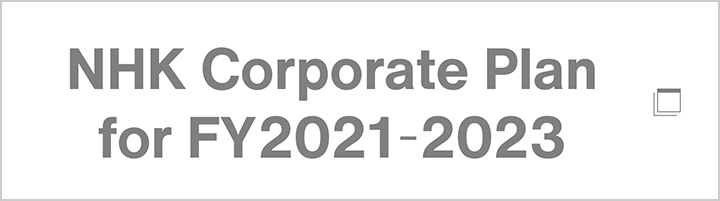 NHK Corporate Plan for FY2021-2023
